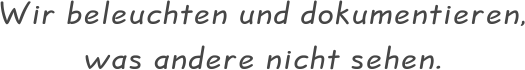 Sachverst�ndigenb�ro Flemming beleuchtet und dokumentiert, was andere nicht sehen.